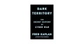 Dark Territory : The Secret History of Cyber War