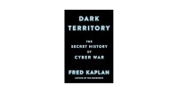 Dark Territory : The Secret History of Cyber War