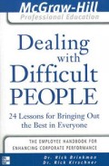 Dealing with Difficult People: 24 lessons for bringing out the best in everyone