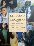 Democracy is a Discussion : Civic Engagement in Old and New Democracies; The Handbook