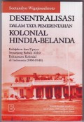 Desentralisasi dalam Tata Pemerintahan Kolonial Hindia-Belanda