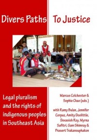 Divers Paths to Justice : Legal Pluralism and the Rights of Indigenous Peoples in Southeast Asia