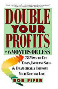 Double Your Profits in 6 Months or Less