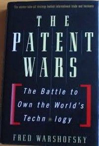 The Patent Wars: the Battle to Own the World's Technology