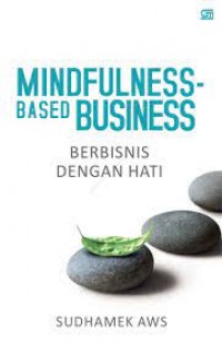 Mindfulness- based Business: Berbisnis dengan Hati