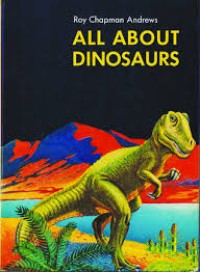 All About Dinosaurs