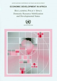 Economic Development in Africa (Reclaiming Policy Space Domestic Resource Mobilization and Development States)