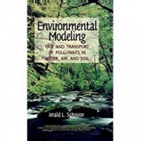 Environmental Modeling : Fate and Transport of Pollutants in Water, Air, and Soil