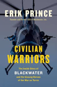 Civilian Warriors : The Inside Story of Blackwater and the Unsung Heroes of the War on Terror