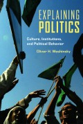 Explaining Politics : Culture, Institutions, and Political Behavior