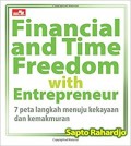 Financial and Time Freedom with Entrepreneur : 7 peta langkah menuju kekayaan dan kemakmuran