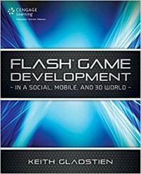 Flash Game Development : in a Social, Mobile, and 3D World