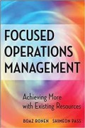 Focused Operations Management : Achieving More with Existing Resources