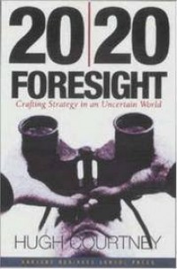 20/20 Foresight : Crafting Strategy in an Uncertain World