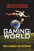 The Gaming World : How Sports are Reshaping Global Politics and Culture