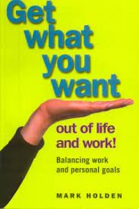 Get what you want out of life and work! : Balancing work and personal goals