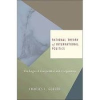 Rational Theory of International Politics : the Logic of Competition and Cooperation