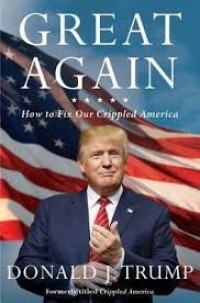 Great Again : How to Fix Our Crippled America