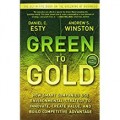 Green To Gold : How smart companies use environmental strategy to innovate, create value, and build competitive advantage