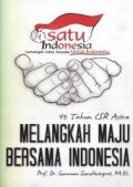 Melangkah Maju Bersama Indonesia : 40 tahun CSR Astra