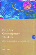 Fifty Key Contemporary Thinkers From Structuralism to postmodernity