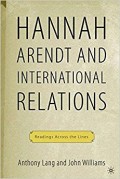Hannah Arendt And International Relations:Reading Across the Lines
