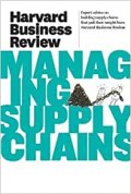 Harvard business review on managing supply chains