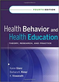 Health Behavior and Health Education : Theory Research and Practice