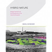 Hybrid Nature : Sewage Treatment and the Contradictions of the Industrial Ecosystem