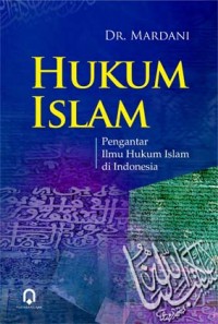 Hukum Islam : Pengantar Ilmu Hukum Islam di Indonesia