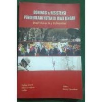 Dominasi & Resistensi Pengelolaan Hutan Di Jawa Tengah (Studi Kasus di 4 Kabupaten)