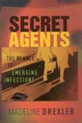 Secret Agents : The Menace of Emerging Infections