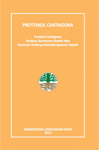 Protokol cartagena : Protokol Cartagena tentang Keamanan Hayati atas Konvensi tentang Keanekaragaman Hayati