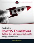 Beginning Reactjs Foundations Building User Interfaces with Reactjs : An Approachable Guide