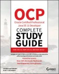 OCP Oracle Certified Professional Java SE 11 Developer : Complete Study Guide Exam 1Z0 - 819 and Upgrade Exam 1Z0-817