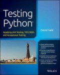 Testing Python : Applying Unit Testing, TDD, BDD, and Acceptance Testing