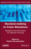 Decision Making in Crisis Situations : Research and Innovation for Optimal Training