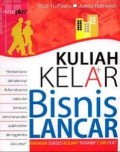 Kuliah Kelar Bisnis Lancar : Rahasia Sukses Kuliah 