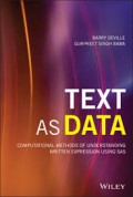 Text As Data : Computational Methods of Understanding Written Expression Using SAS