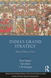 India's Grand Strategy : History, Theory, Cases