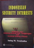 Indonesian Security Interests : Analysis over Undang-undang Hak Tanggungan and Undang-undang Fidusia