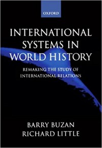 International Systems in World History : Remaking the study of International Relation