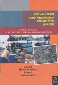 Kebijakan Fiskal Untuk Meningkatkan Produktivitas Nasional: Sebuah evaluasi atas implementasi program minapolitan