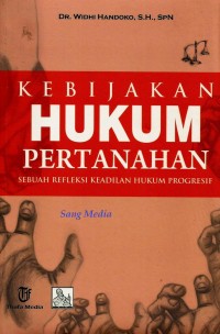 Kebijakan Hukum Pertanahan : Sebuah Refleksi Keadilan Hukum Progresif