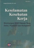 Keselamatan Kesehatan Kerja : Membangun SDM Pekerja yang Sehat, Produktif dan Kompetitif