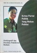 Ketua Partai Politik yang bukan Politisi : Otobiografi dan Percikan Pemikiran Budaya