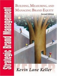 Strategic Brand Management : Building, Measuring, and Managing Brand Equity