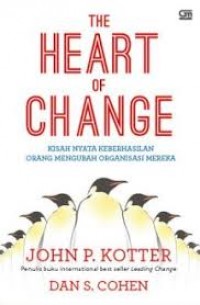 The Heart of Change: Kisah nyata keberhasilan orang mengubah organisasi mereka