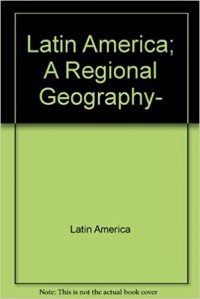 Latin America : A Regional Geography