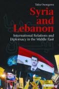 Syria and Lebanon : International Relations and Diplomacy in the Middle East